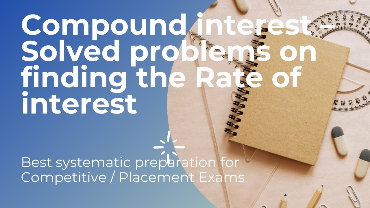 Problem In Interest Rates Compound interest – Solved problems on finding the Rate of interest ...