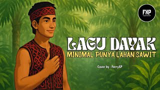 Lagu Dayak  Minimal Punya Lahan Sawit  Cover  Lagu Dayak Terbaru 