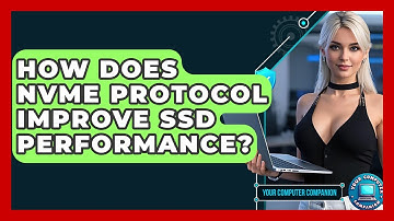How Does NVMe Protocol Improve SSD Performance? - Your Computer Companion