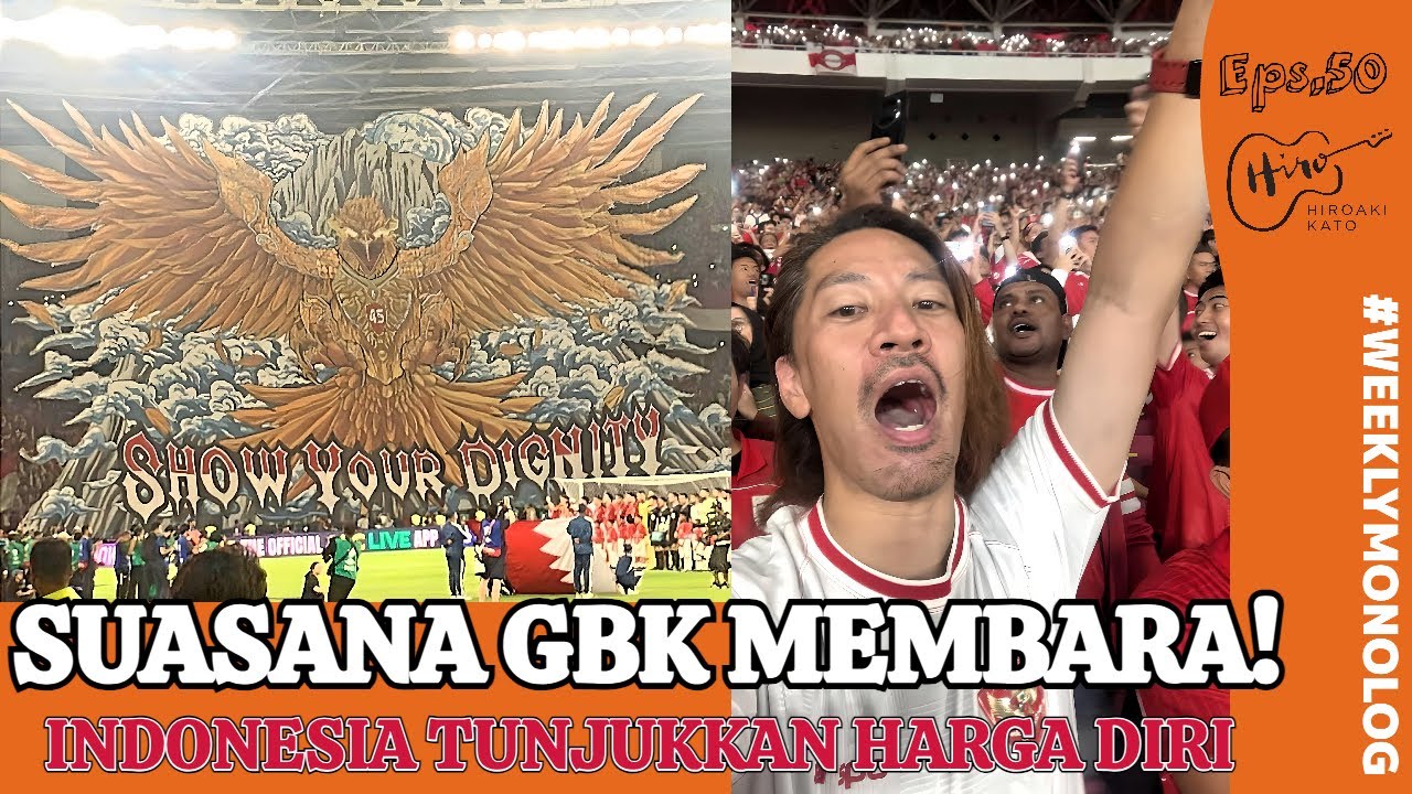 Suasana GBK Membara! Indonesia Tunjukkan Harga Diri - Weekly Monolog vol.50