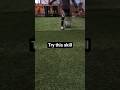 Try this skill 👍⚽#soccer #football #skills #youtubeshorts #shorts