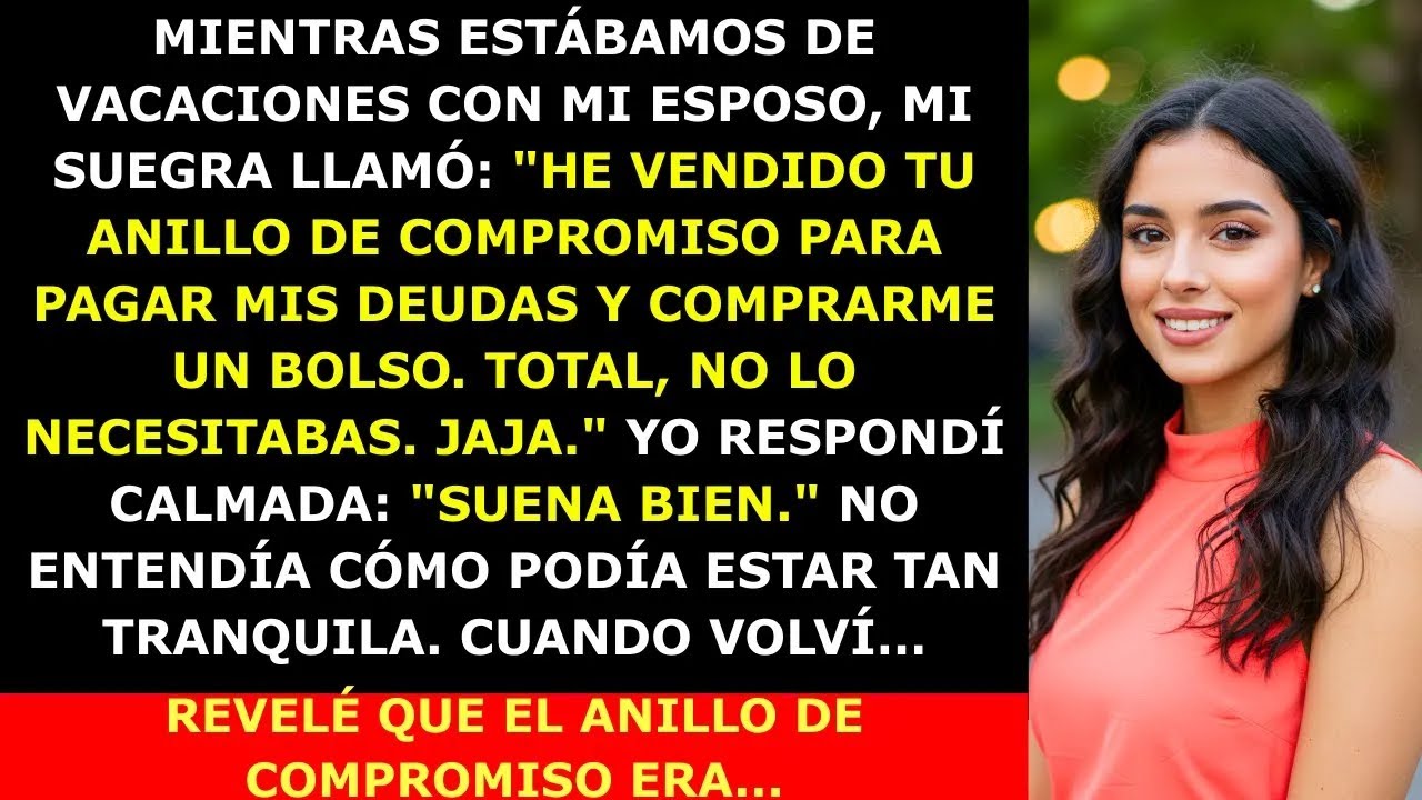 Mi Suegra Vendió Mi Anillo de Compromiso Mientras Estábamos de Vacaciones — Pero No Se Es