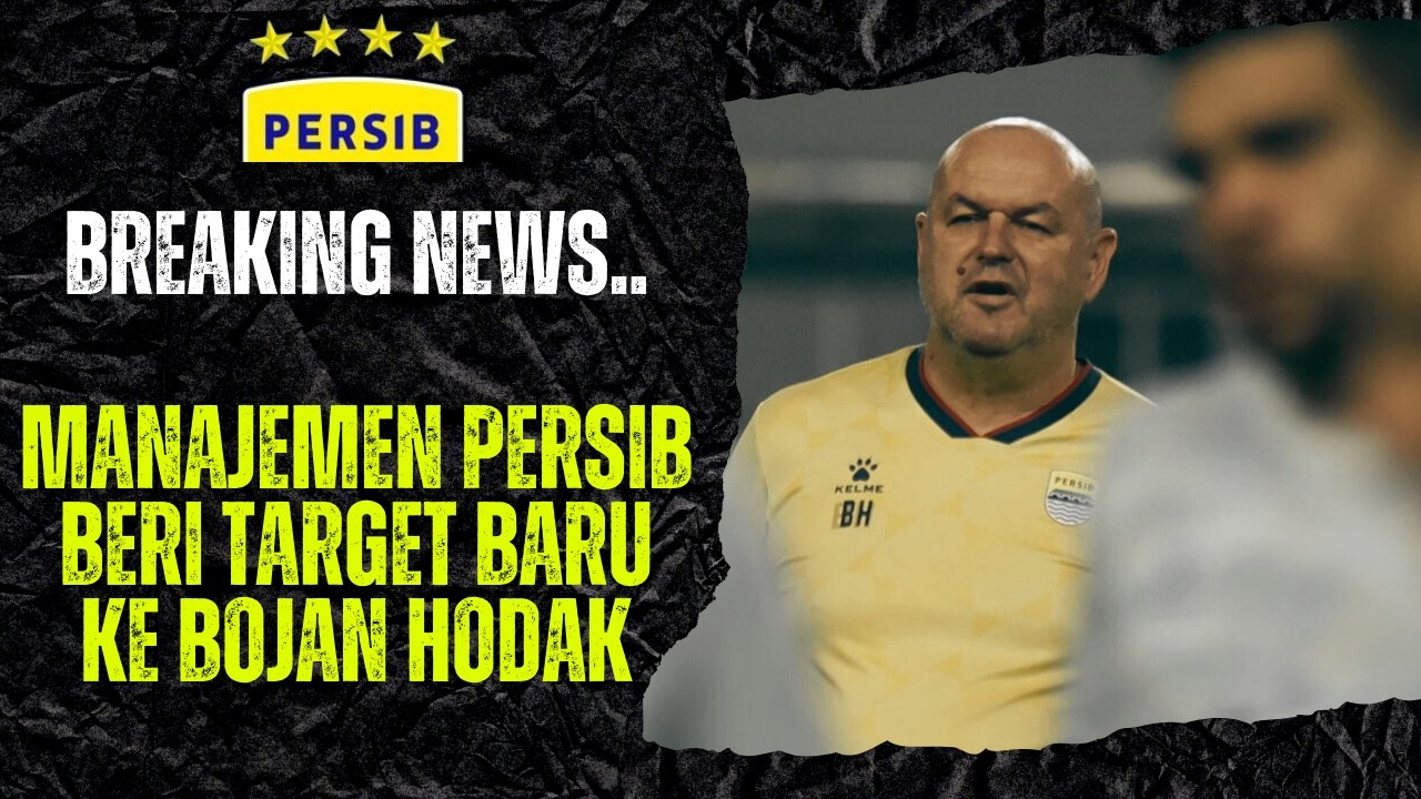 BREAKING NEWS !! INI TARGET BARU MANAJEMEN PERSIB BUAT BOJAN HODAK