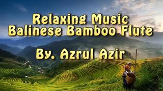 Relaxing Balinese bamboo flute music : Sleeping music, Soothing meditation and relaxation music #002