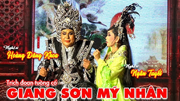 Trích Đoạn Cải Lương Tuồng Cổ Giang Sơn Mỹ Nhân – Hoàng Đăng Khoa & Ngân Tuyết Biểu Diễn Tuyệt Vời!