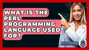 What Is The Perl Programming Language Used For? - Next LVL Programming
