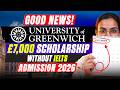Good News! University of Greenwich UK: £7,000 Scholarship &amp; Without IELTS | September Intake UK