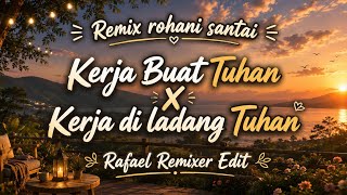 DJ REMIX ROHANI 2026 | KERJA BUAT TUHAN - RAFA REMIXER EDIT | DJ SANTAI TERBARU