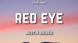 Justin Bieber - Red Eye (Lyrics) ft. TroyBoi