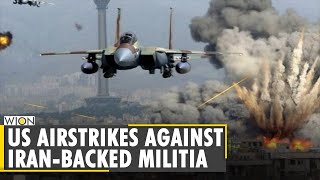 US carries out air strikes in Iraq and Syria, target Iran-backed militia groups| World English News