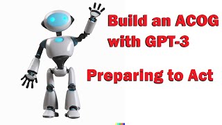 Let's build an ACOG (artificial cognitive entity) - Part 5: preparing to act