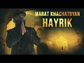 Marat khachatryan  hayrik