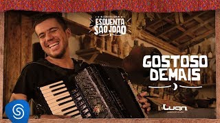 Video thumbnail of "Luan Estilizado - Gostoso Demais (Clipe Oficial) [EP: Esquenta São João 2]"