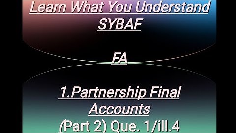 SYBAF FA Lesson - 1 Partnership Final Accounts  (Part 2) Que. 1/ill.4