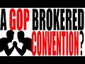 Understanding Contested and Brokered Conventions