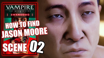 Vampire the Masquerade Swansong - How to Find Jason Moore in Scene 2, Moore’s Apartment