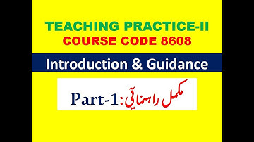 8608 Teaching Practice-2 || Introduction & Guidance || Part-I