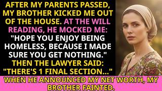 After My Parents Died, My Brother Kicked Me Out Of The House, But At The Will Reading...