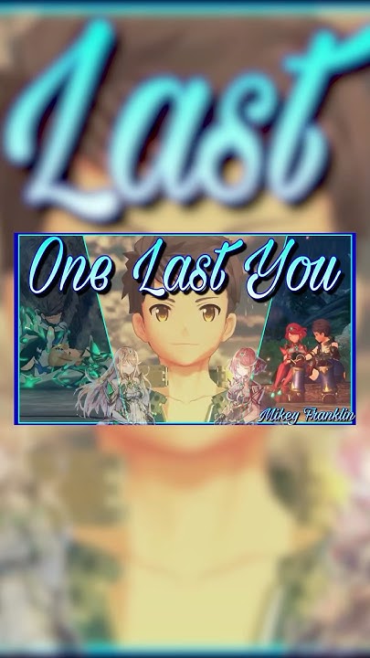 Xenoblade Chronicles 2 One Last You Lyrics One Last You (#Shorts Ver.) - Xenoblade Chronicles 2 Cover #nintendo #