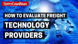 How to Evaluate Freight Technology Providers