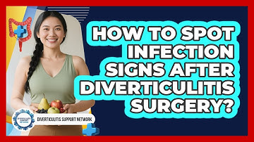 How To Spot Infection Signs After Diverticulitis Surgery?