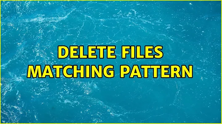 Unix & Linux: delete files matching pattern (2 Solutions!!)