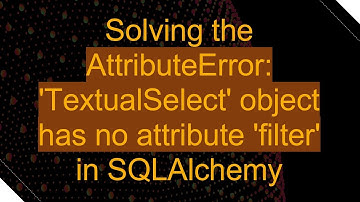 Solving the AttributeError: 