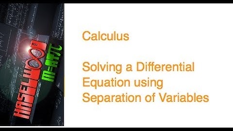 Calculus - 6.2-6.5 Review 12: Using Separation of Variables to Solve a Differential Equation