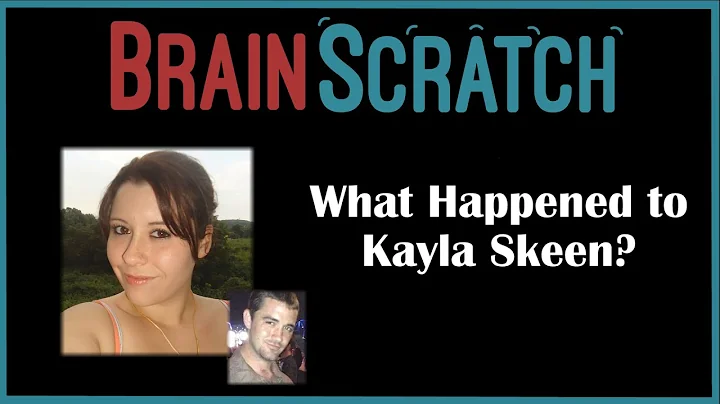BrainScratch: What Happened to Kayla Skeen?