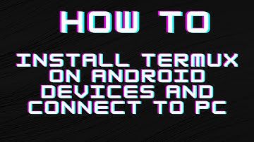HOW TO INSTALL TERMUX ANDROID DEVICES PC