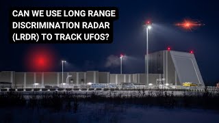 Can we use Long Range Discrimination Radar LRDR to track UFOs?