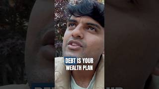 Debt is your wealth plan