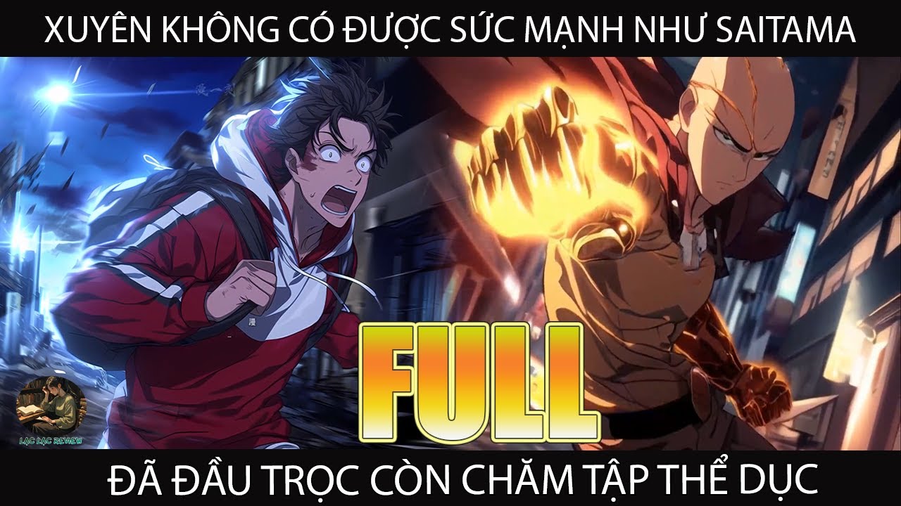 XUYÊN KHÔNG CÓ ĐƯỢC SỨC MẠNH NHƯ SAITAMA ĐÃ ĐẦU TRỌC CÒN CHĂM TẬP THỂ DỤC |FULL