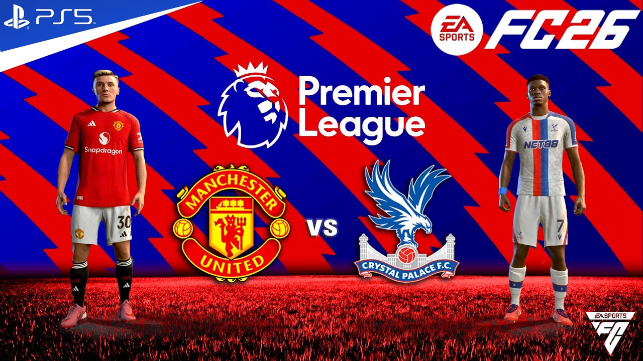 FC 26 - Manchester united vs Crystal palace - Premier League Match - Authentic Gameplay | PS5™ 4K