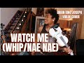 WATCH ME (WHIP/NAE NAE) with BRIAN KING JOSEPH