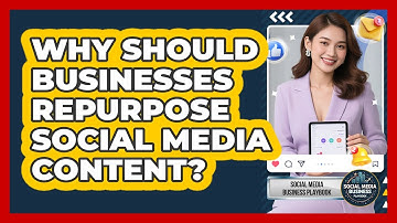 Why Should Businesses Repurpose Social Media Content? - Social Media Business Playbook