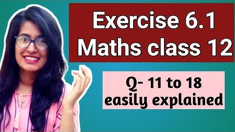 Ex 6.1 Q 11 to 18 class 12 maths