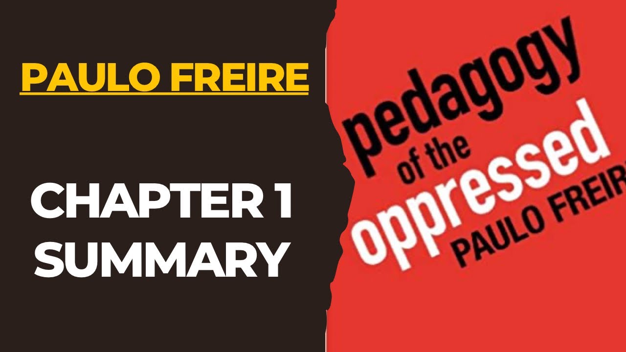 Pedagogy of the Oppressed: Chapter 1 Summary| Paulo Freire| Critical