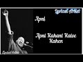 Dil E Umeed Tora Hai Kisi Ne Original Song Lyirics | Apni Kahani Kaise Kahein Lyrics| Lyrical Artist Mp3 Song