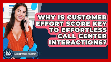 Why Is Customer Effort Score Key To Effortless Call Center Interactions?