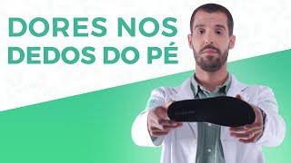 DOR NOS DEDOS DO PÉ: POR QUE DOEM? DOR NOS DEDOS DO PÉ: POR QUE DOEM?