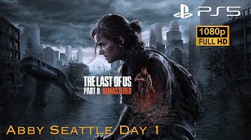 The Last of Us Part II Remastered 1080p 60FPS (PS5) - Chapter Acts - 6 Seattle Day 1 Walkthrough #6