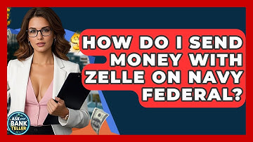 How Do I Send Money With Zelle On Navy Federal? - Ask Your Bank Teller