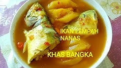 IKAN LEMPAH NANAS ~LEMPAH KUNING KHAS BANGKA...MANTAPPP!!! - Durasi: 8.24. 