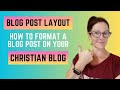 How to Properly Format a Blog Post on Your Christian Blog