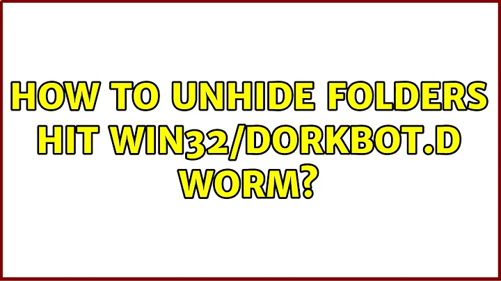 How to unhide folders hit Win32/Dorkbot.D worm? (3 Solutions!!)