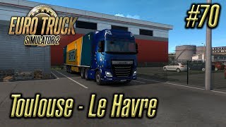 Euro Truck Simulator 2 Episode Toulouse - Le Havre