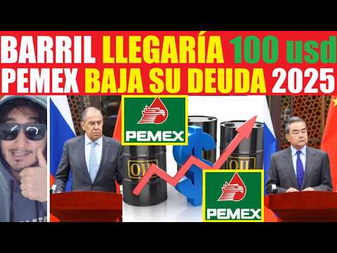 BUENAS NOTICIAS ! PEMEX baja su deuda y el petróleo llegaría a 100 dólares por BARRIL !