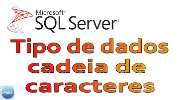 Como escolher o tipo de dados no SQLServer. Cadeia de caracteres. Vídeo 6/10