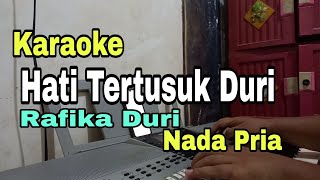 Download Lagu HATI TERTUSUK DURI || KARAOKE || NADA PRIA || RAFIKA DURI || KARAOKE LAWAS MP3